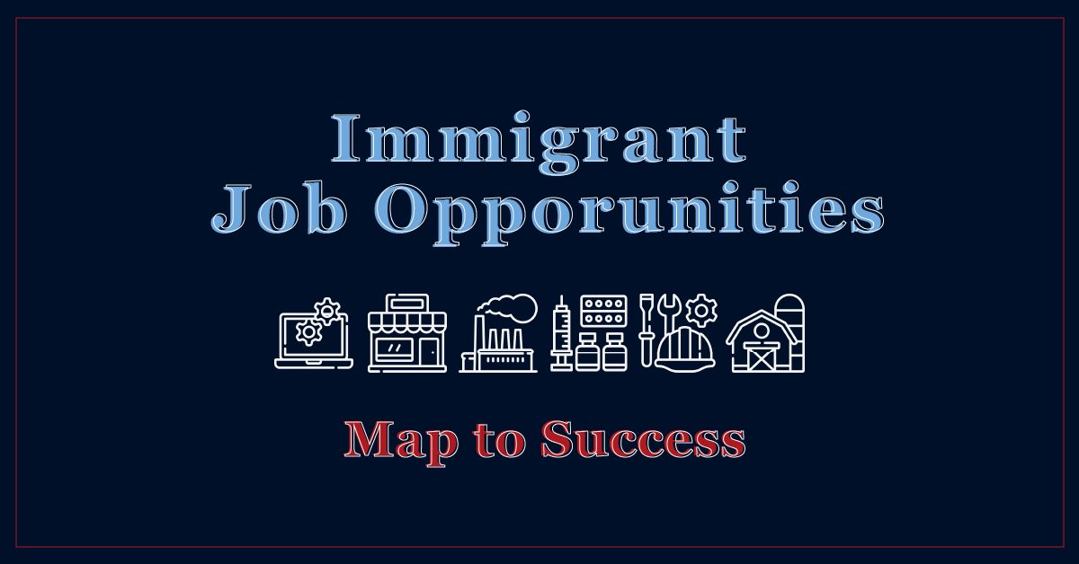 Immigrant Job Opportunities: Map To Success - National Immigration Forum